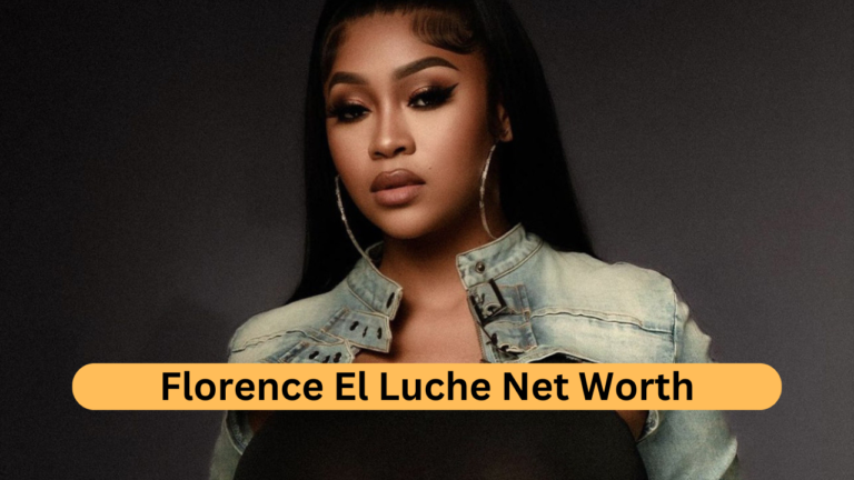 Florence El Luche Net Worth