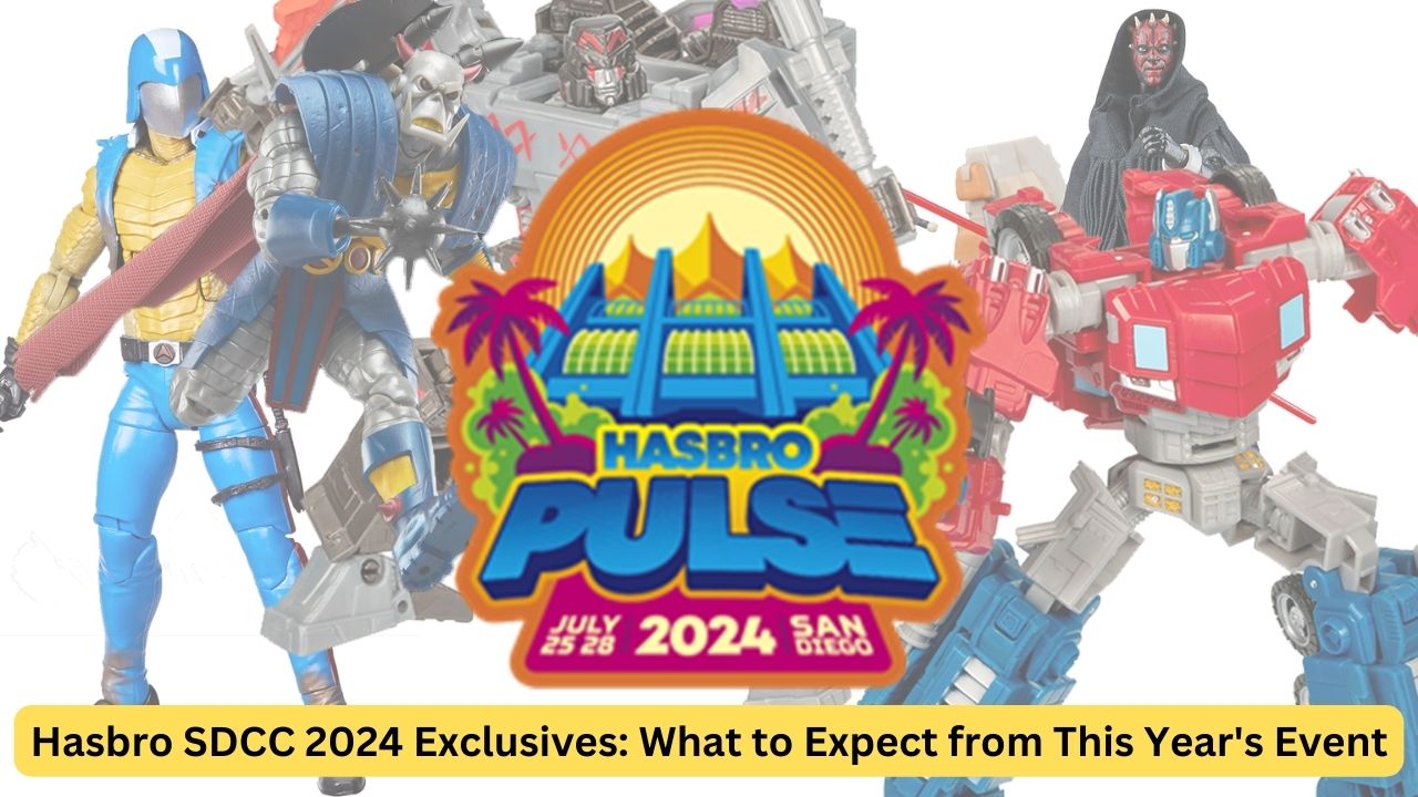 Hasbro SDCC 2024 Exclusives: What to Expect from This Year's Event