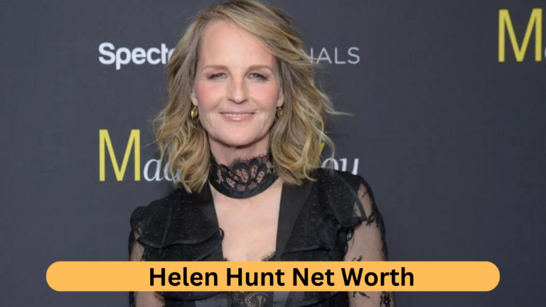 Helen Hunt Net Worth A Comprehensive Overview