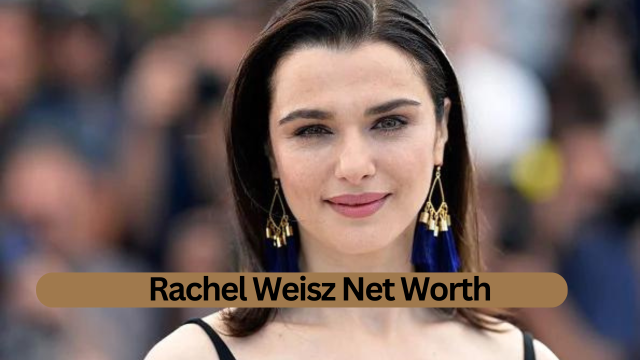 Rachel Weisz Net Worth