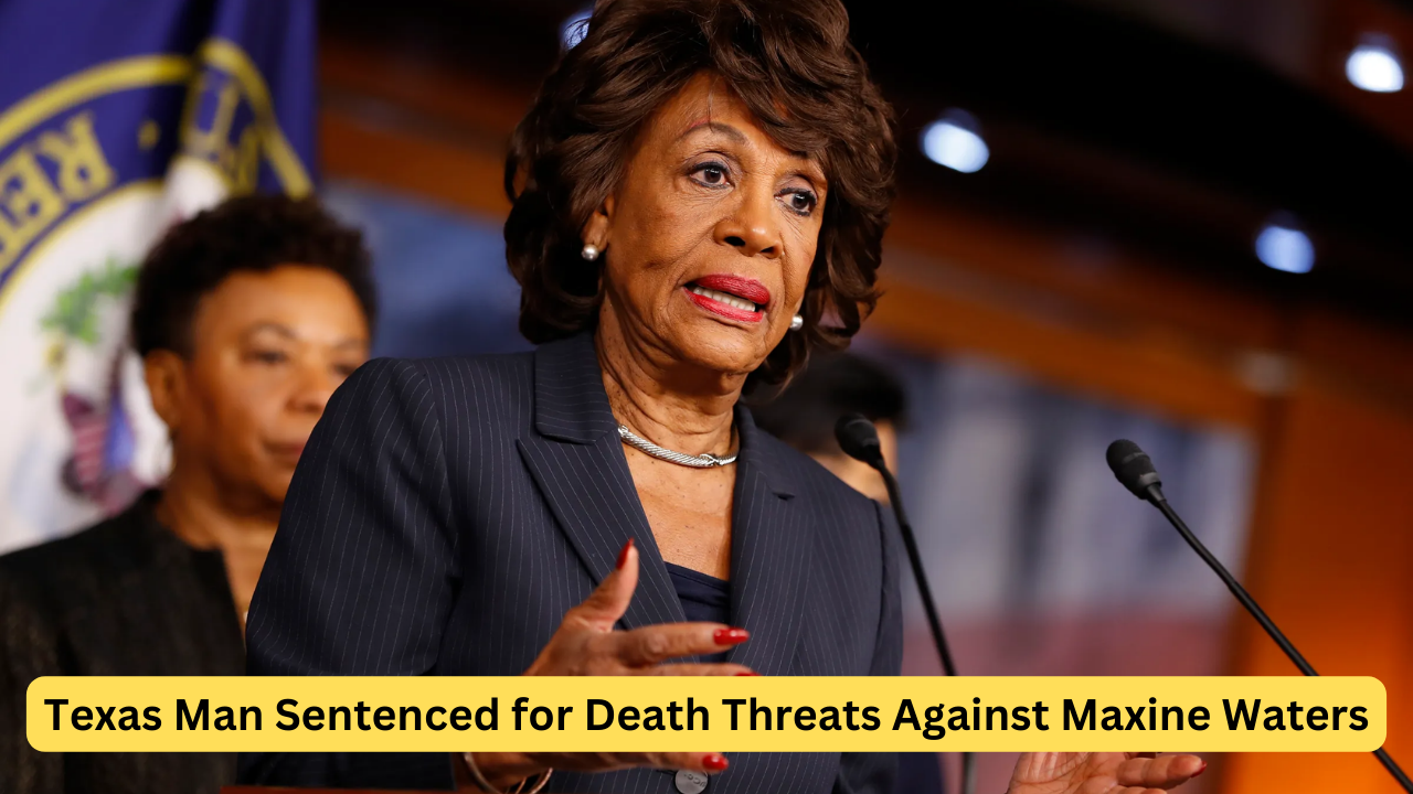 Texas Man Sentenced for Death Threats Against Maxine Waters