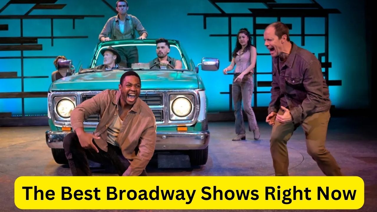 The Best Broadway Shows Right Now