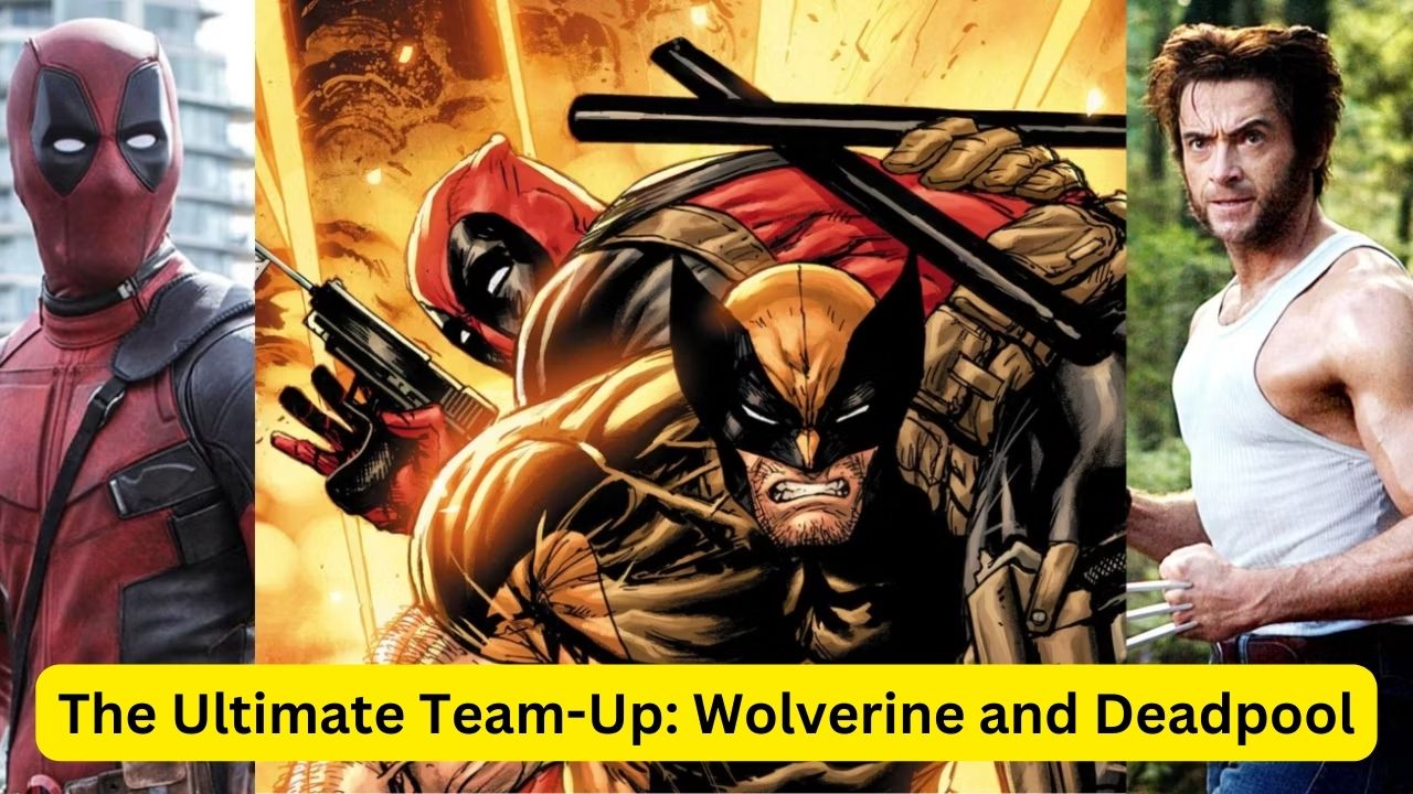 The Ultimate Team-Up: Wolverine and Deadpool