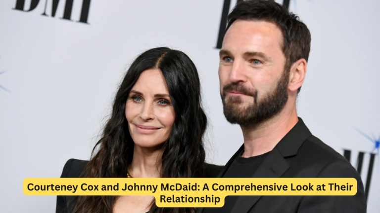 Courteney Cox and Johnny McDaid: A Comprehensive Look at Their Relationship