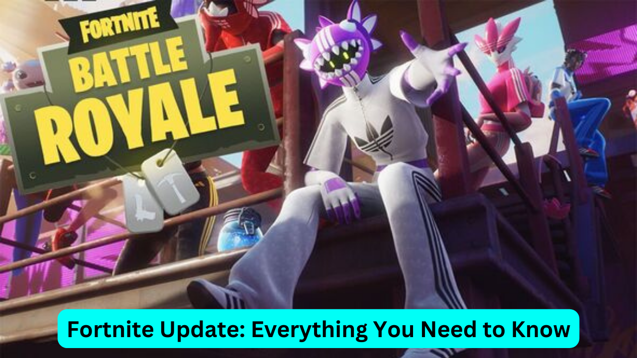 Fortnite Update: Everything You Need to Know