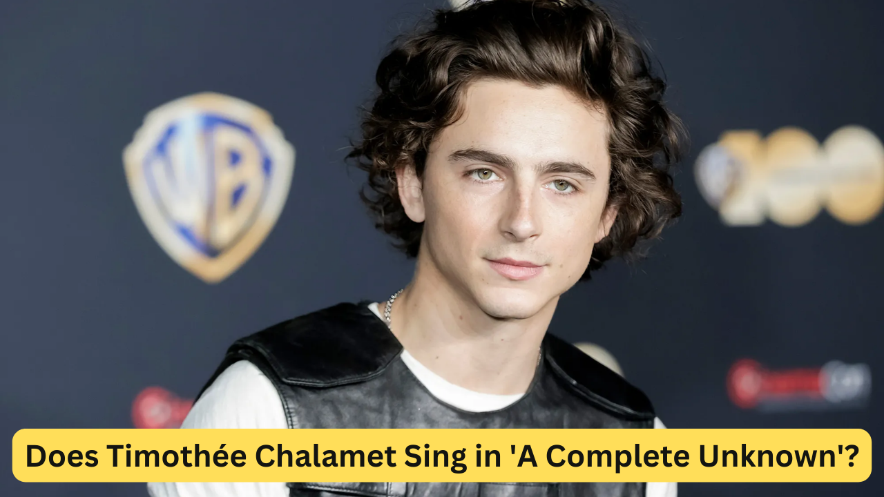 Does Timothée Chalamet Sing in 'A Complete Unknown'?