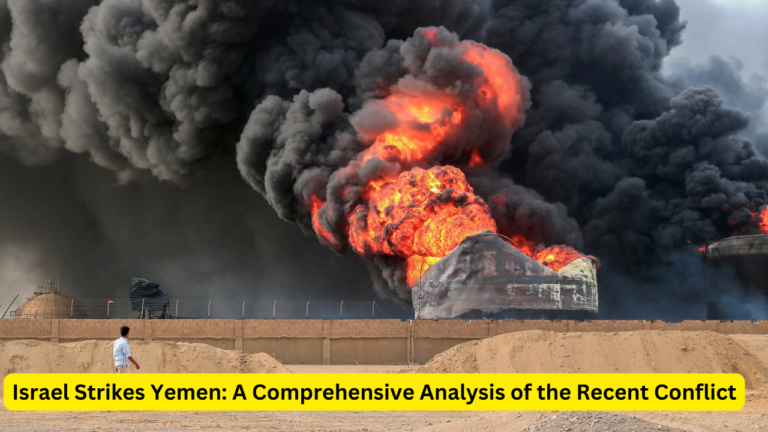 Israel Strikes Yemen: A Comprehensive Analysis of the Recent Conflict