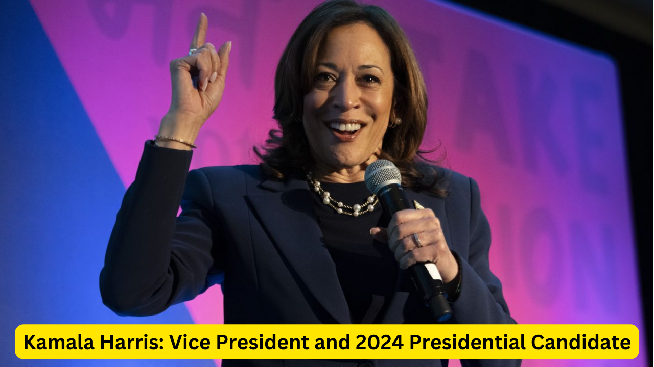 Kamala Harris: Vice President and 2024 Presidential Candidate