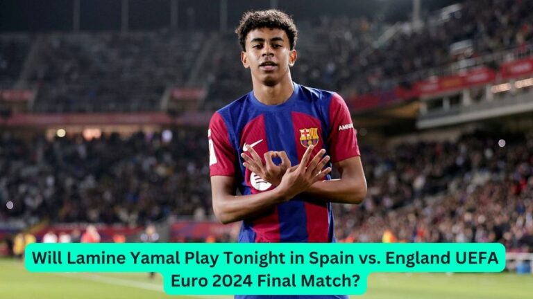 Will Lamine Yamal Play Tonight in Spain vs. England UEFA Euro 2024 Final Match?