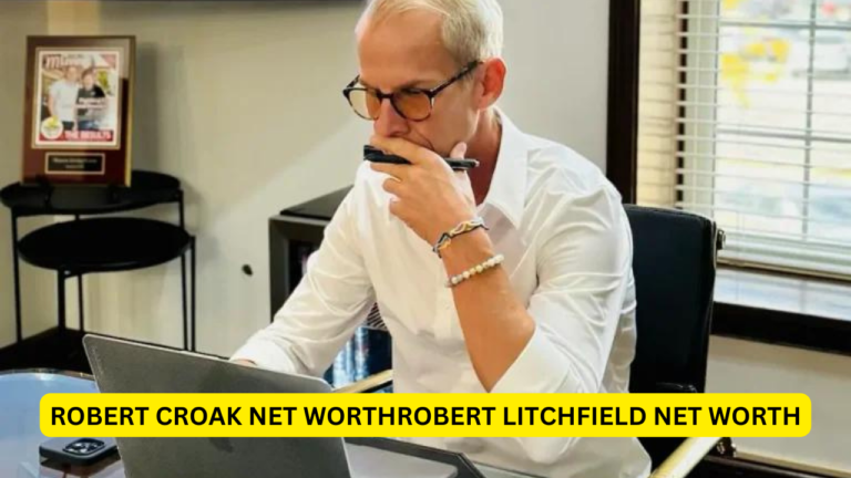 Exploring Robert Croak and Robert Litchfield Net Worth