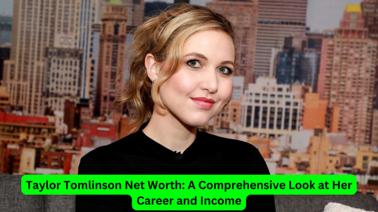 Taylor Tomlinson Net Worth: A Comprehensive Look at Her Career and Income